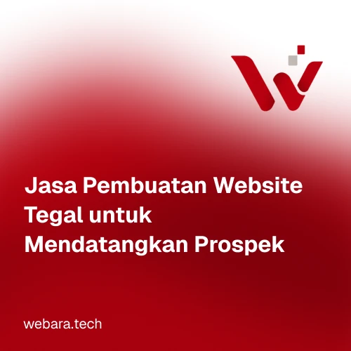 Jasa Pembuatan Website Tegal untuk Mendatangkan Prospek