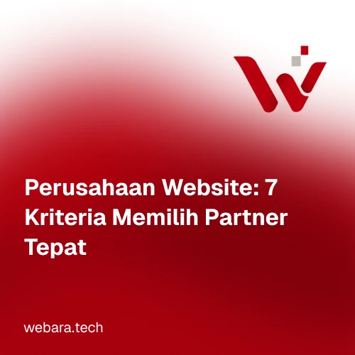 Perusahaan Website: 7 Kriteria Memilih Partner Tepat